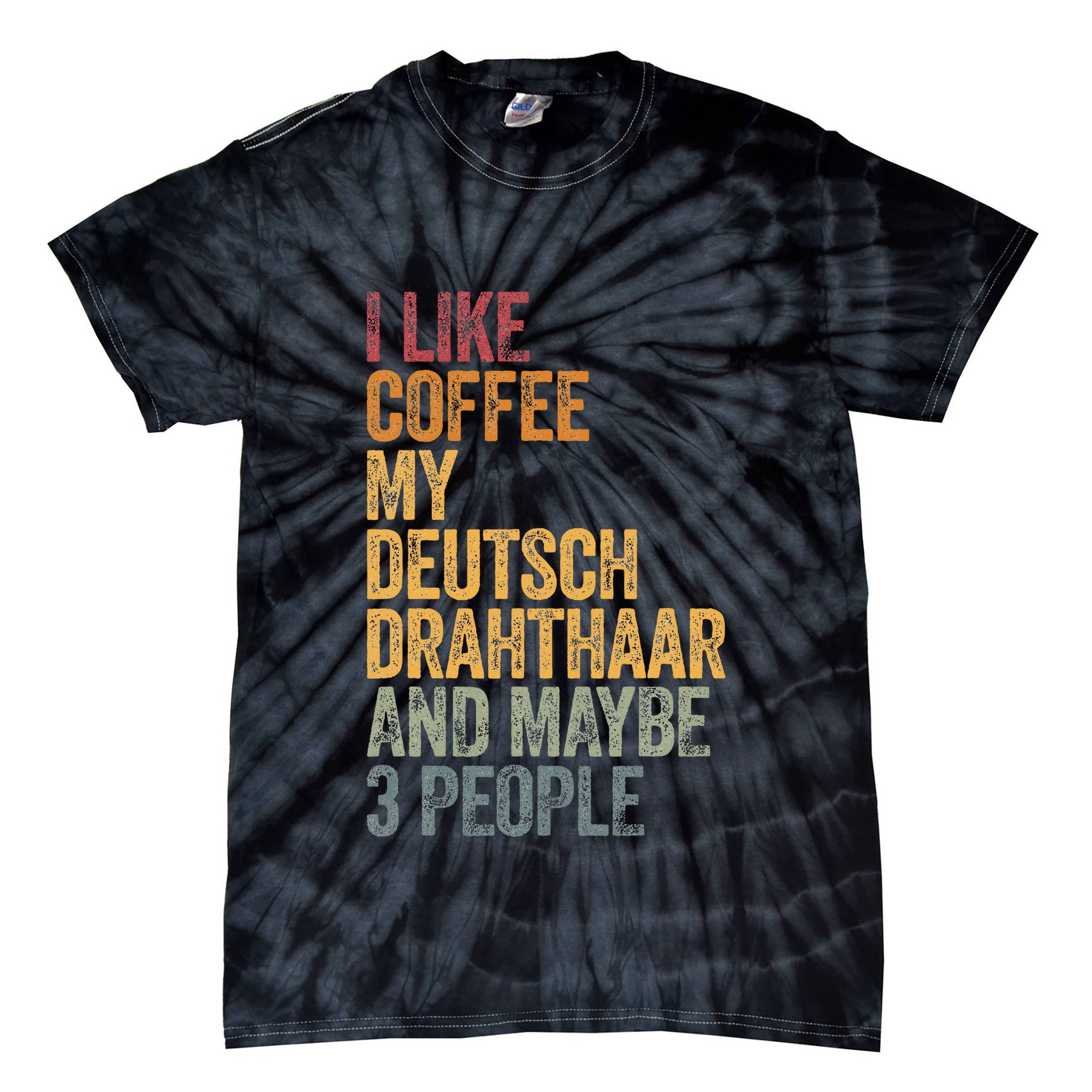 I Like Coffee My Deutsch Drahthaar And Maybe 3 People Tie-Dye T-Shirt