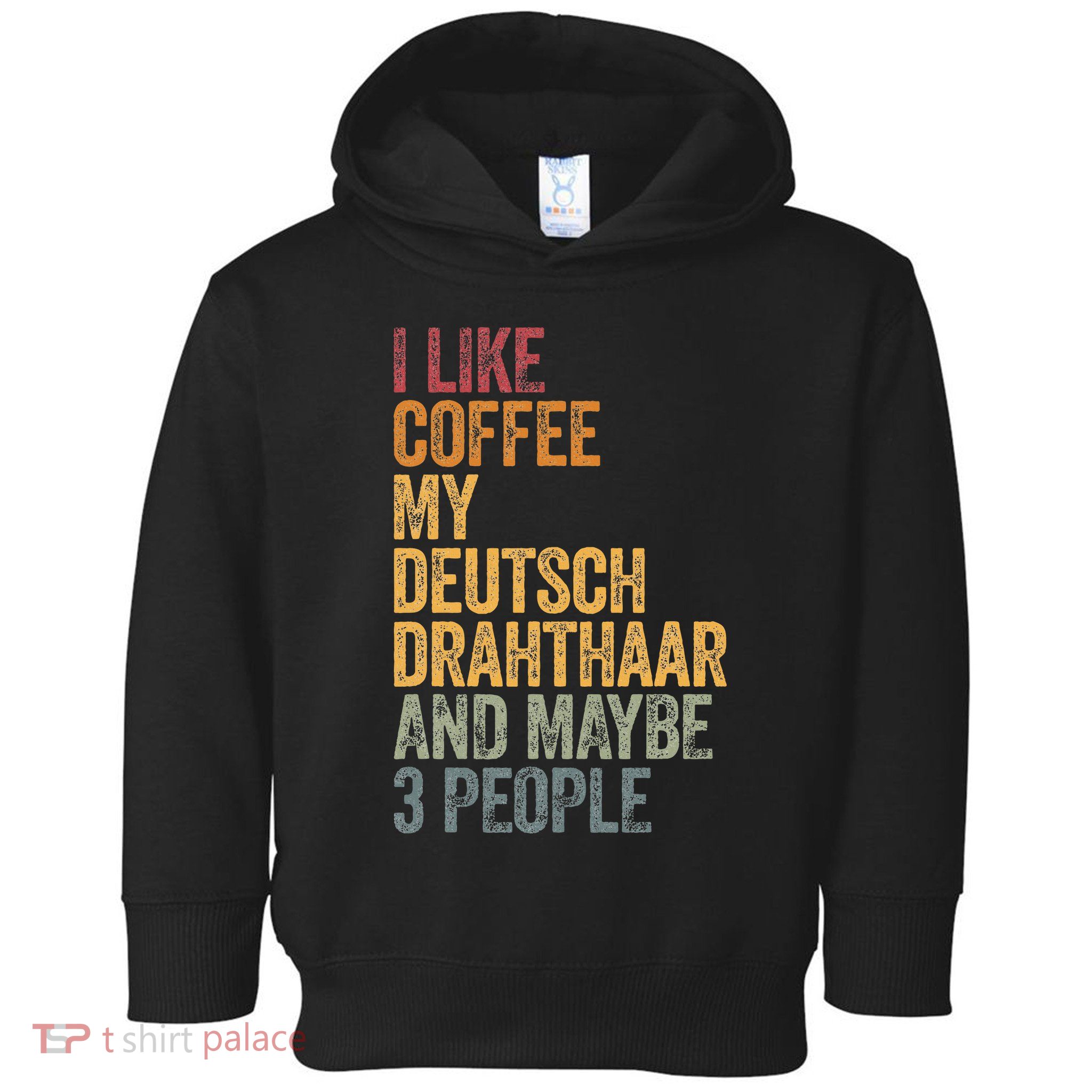 I Like Coffee My Deutsch Drahthaar And Maybe 3 People Toddler Hoodie