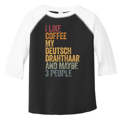 I Like Coffee My Deutsch Drahthaar And Maybe 3 People Toddler Fine Jersey T-Shirt