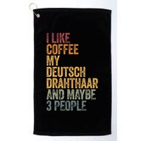 I Like Coffee My Deutsch Drahthaar And Maybe 3 People Golf Towel