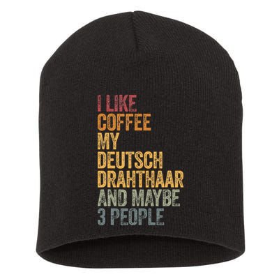 I Like Coffee My Deutsch Drahthaar And Maybe 3 People Short Acrylic Beanie