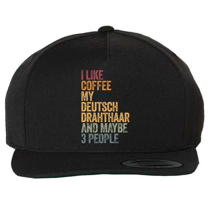I Like Coffee My Deutsch Drahthaar And Maybe 3 People Wool Snapback Cap