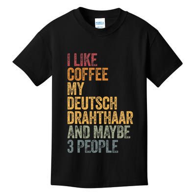 I Like Coffee My Deutsch Drahthaar And Maybe 3 People Kids T-Shirt