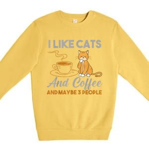 I Like Cats And Coffee And Maybe 3 People Premium Crewneck Sweatshirt