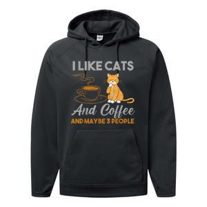 I Like Cats And Coffee And Maybe 3 People Performance Fleece Hoodie