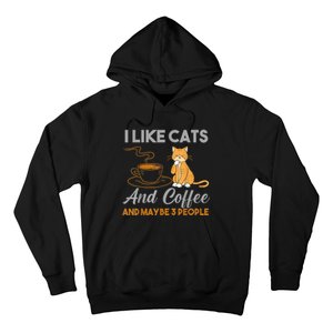 I Like Cats And Coffee And Maybe 3 People Hoodie