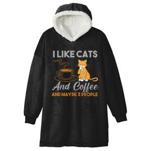 I Like Cats And Coffee And Maybe 3 People Hooded Wearable Blanket