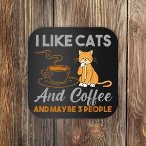 I Like Cats And Coffee And Maybe 3 People Coaster