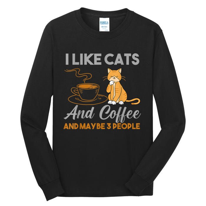 I Like Cats And Coffee And Maybe 3 People Tall Long Sleeve T-Shirt