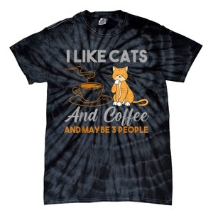 I Like Cats And Coffee And Maybe 3 People Tie-Dye T-Shirt