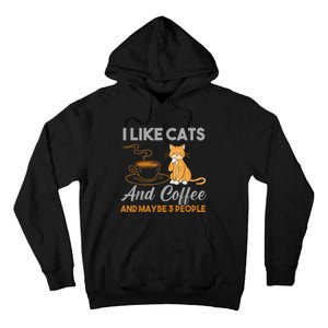 I Like Cats And Coffee And Maybe 3 People Tall Hoodie