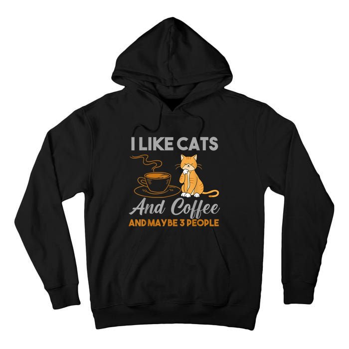 I Like Cats And Coffee And Maybe 3 People Tall Hoodie