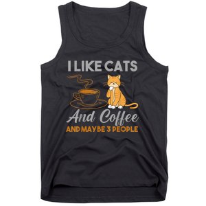 I Like Cats And Coffee And Maybe 3 People Tank Top