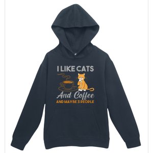 I Like Cats And Coffee And Maybe 3 People Urban Pullover Hoodie