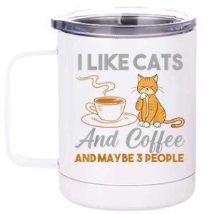 I Like Cats And Coffee And Maybe 3 People 12 oz Stainless Steel Tumbler Cup