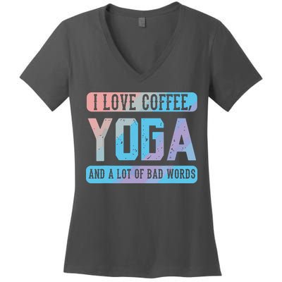I Love Coffee Yoga And Bad Words Funny Yoga Saying Women's V-Neck T-Shirt