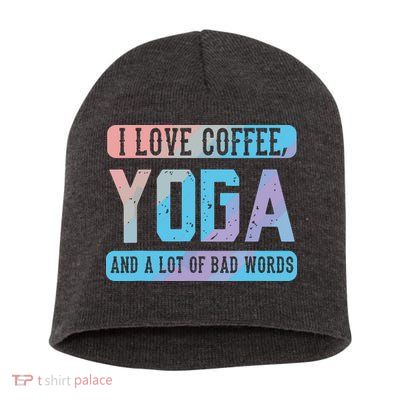 I Love Coffee Yoga And Bad Words Funny Yoga Saying Short Acrylic Beanie
