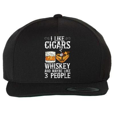 I Like Cigars Whiskey And Maybe 3 People Cigar Lounge Wool Snapback Cap