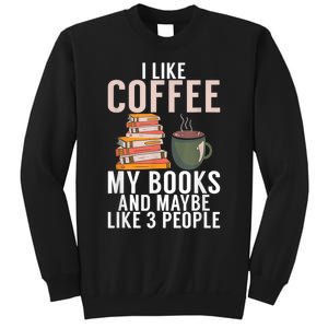 I Like Coffee My Books And Maybe Like 3 People Book Lover Sweatshirt