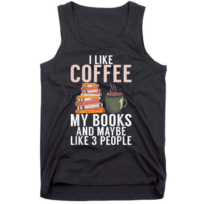 I Like Coffee My Books And Maybe Like 3 People Book Lover Tank Top