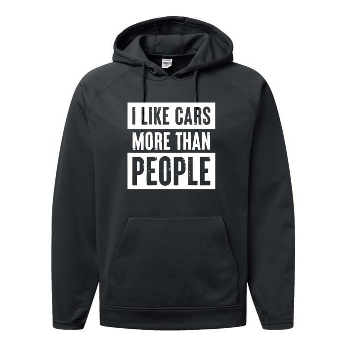 I Like Car More Than People Funny Car Lover Performance Fleece Hoodie