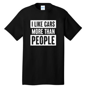 I Like Car More Than People Funny Car Lover Tall T-Shirt