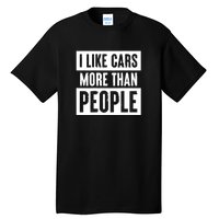 I Like Car More Than People Funny Car Lover Tall T-Shirt