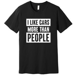 I Like Car More Than People Funny Car Lover Premium T-Shirt