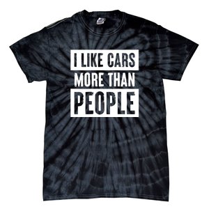 I Like Car More Than People Funny Car Lover Tie-Dye T-Shirt