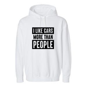 I Like Car More Than People Funny Car Lover Garment-Dyed Fleece Hoodie