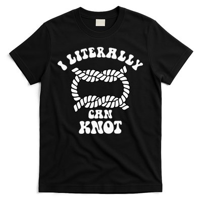 I Literally Can Knot Funny Knotting T-Shirt