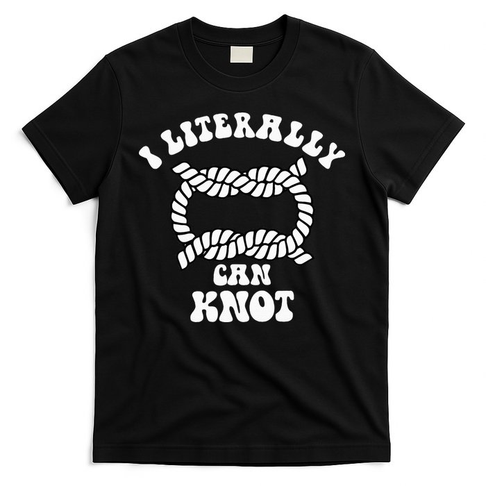 I Literally Can Knot Funny Knotting T-Shirt