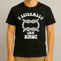 I Literally Can Knot Funny Knotting T-Shirt