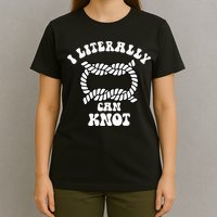 I Literally Can Knot Funny Knotting T-Shirt