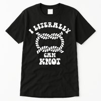 I Literally Can Knot Funny Knotting Tall T-Shirt
