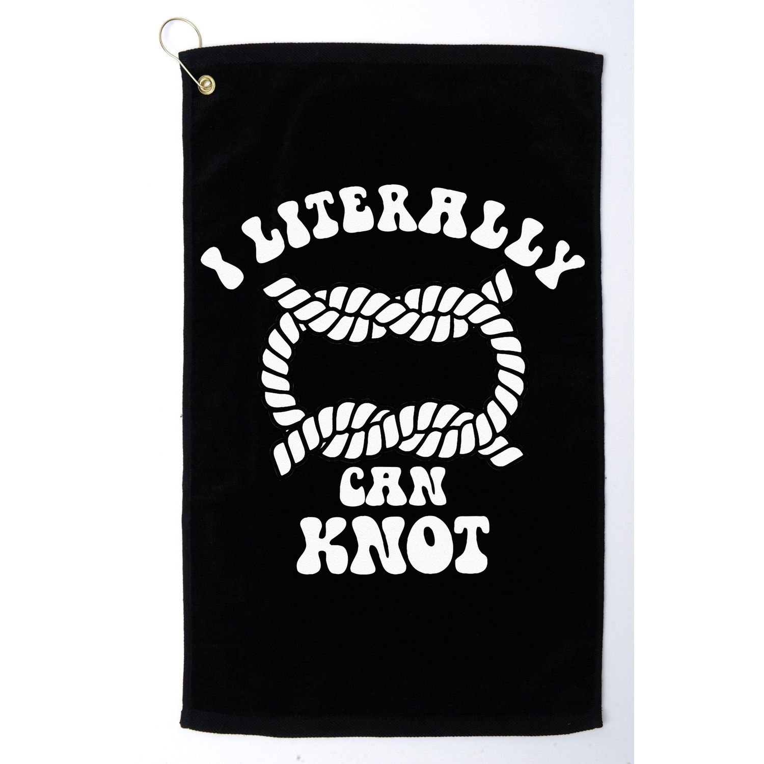 I Literally Can Knot Funny Knotting Golf Towel