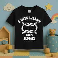 I Literally Can Knot Funny Knotting Toddler T-Shirt