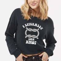 I Literally Can Knot Funny Knotting Cropped Pullover Crew
