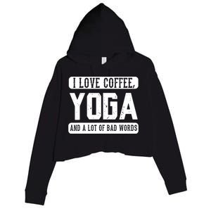 I Love Coffee Yoga And Bad Words Funny Yoga Saying Tee Crop Fleece Hoodie