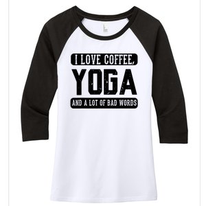 I Love Coffee Yoga And Bad Words Funny Yoga Saying Tee Women's Tri-Blend 3/4-Sleeve Raglan Shirt