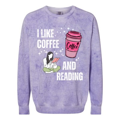 I Like Coffee And Reading For Coffee Lovers Present Gift Colorblast Crewneck Sweatshirt