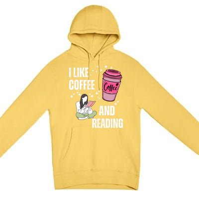 I Like Coffee And Reading For Coffee Lovers Present Gift Premium Pullover Hoodie