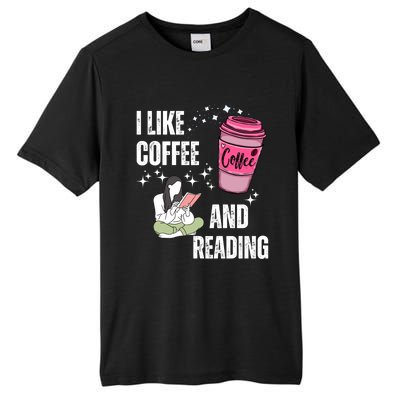 I Like Coffee And Reading For Coffee Lovers Present Gift Tall Fusion ChromaSoft Performance T-Shirt