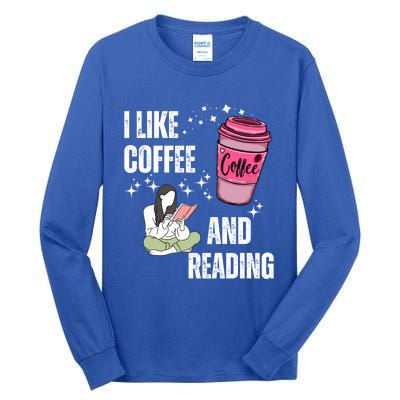 I Like Coffee And Reading For Coffee Lovers Present Gift Tall Long Sleeve T-Shirt