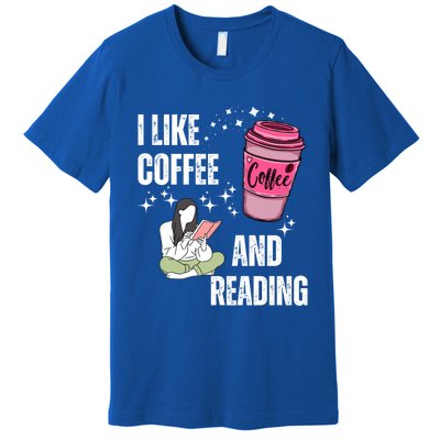 I Like Coffee And Reading For Coffee Lovers Present Gift Premium T-Shirt