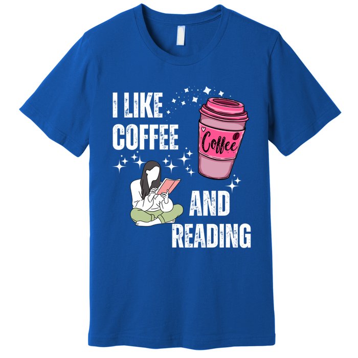 I Like Coffee And Reading For Coffee Lovers Present Gift Premium T-Shirt