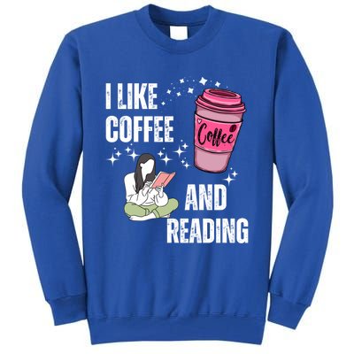 I Like Coffee And Reading For Coffee Lovers Present Gift Tall Sweatshirt