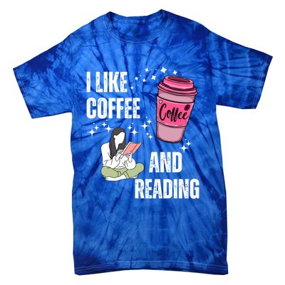 I Like Coffee And Reading For Coffee Lovers Present Gift Tie-Dye T-Shirt