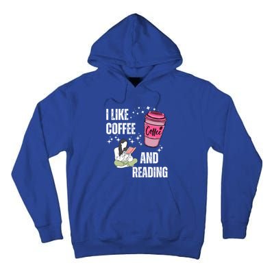 I Like Coffee And Reading For Coffee Lovers Present Gift Tall Hoodie