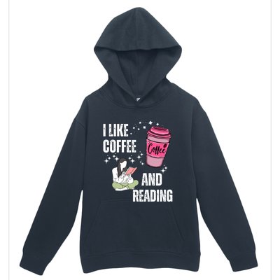 I Like Coffee And Reading For Coffee Lovers Present Gift Urban Pullover Hoodie